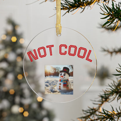 Playful Acrylic Ornaments for Holiday Cheer, Not Cool Snowman Decor, Fun Gifts for Christmas, Tree Hangings, Unique Gifts